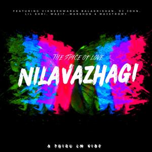 NILAVAZHAGI (The Spice Of Love) (feat. Vikneshwaran Balakrishnan, DJ John, Lil Shri, Wazif., Marshon & MA3STROmy)