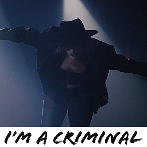 I'm A Criminal (Explicit)