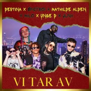 VI TAR AV (feat. MILO, Spicyboi Thvndx, Unge D, Mathilde alden & Destina) [Explicit]