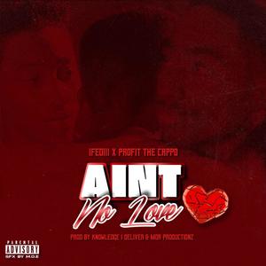 Ain't No Love (feat. Profit the Cappo) (Explicit)