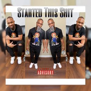 Started This **** (Explicit)