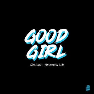 Good Girl (feat. James Love & Jon Mccollin) [Explicit]