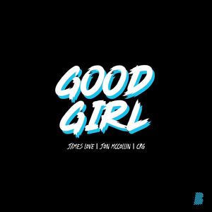 Good Girl(feat. James Love & Jon Mccollin) (Explicit)