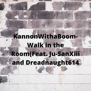 Walk in the Room(feat. Ju-SanXiii & Dreadnaught614) (Explicit)