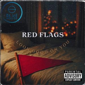 Red Flags Look Good On You (Explicit)