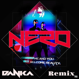 Me And You (Nero - Me and You|Danka Remix)