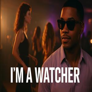 I'M A WATCHER