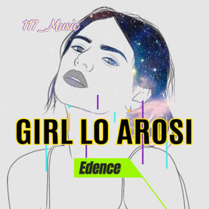 GIRL LO AROSI (feat. EDENCE)