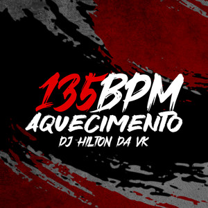 135 BPM Aquecimento DJ Hilton da VK (Explicit)