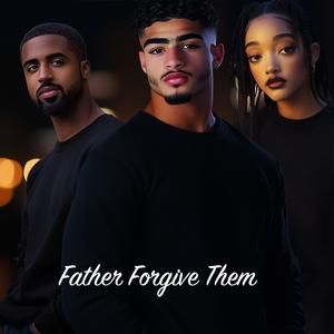 Father Forgive Them Rephrase (feat. Suzy Suno & Foresight)