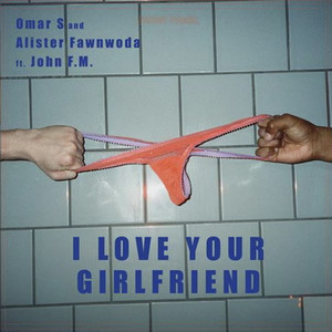 I LOVE YOUR GIRLFRIEND (Long Mix) [Explicit]