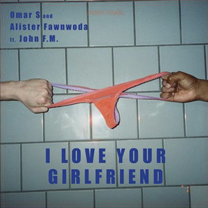 I LOVE YOUR GIRLFRIEND (Long Mix|Explicit)