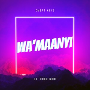 Wa Maanyi (feat. Coco Nodi)