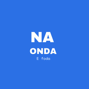 Na Onda e Foda (Explicit)