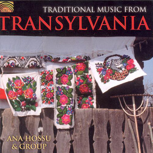 ROMANIA Ana Hossu and Group: Traditional Music from Transylvania