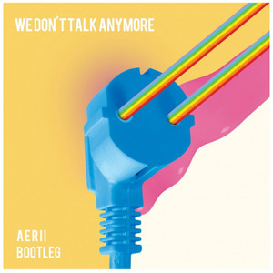 We don't talk anymore (AERII Bootleg)