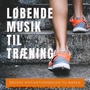 Løbende Musik til Træning - Bedste Motivationsmusik til Kører