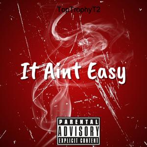 It Aint Easy (Explicit)