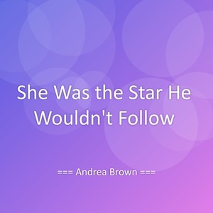 She Was the Star He Wouldn’t Follow
