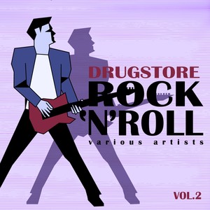 Drugstore Rock ' N ' Roll, Vol. 2