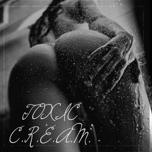 Toxic C.R.E.A.M. (feat. Reef The Swiper) [Explicit]