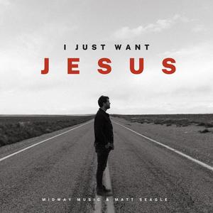 I Just Want Jesus (feat. Matt Seagle)