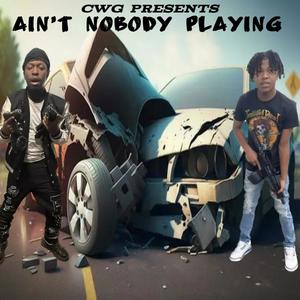 Ain't Nobody Playing (feat. BenoFrmDaOaks) [Explicit]