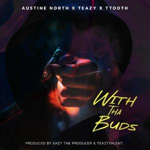 With Tha Buds (feat. Teazy & T7OOTH) (Explicit)