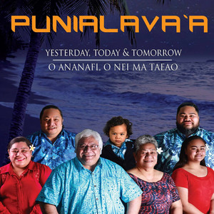 Yesterday, Today & Tomorrow O Ananafi, O Nei Ma Taeao