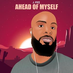 Ahead of myself (Explicit)