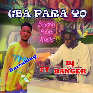 Gba Para Yo (feat. Darex King & DJ Banger)