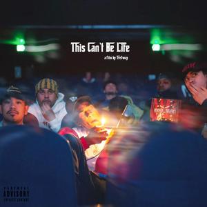 This Can't Be Life (Explicit)