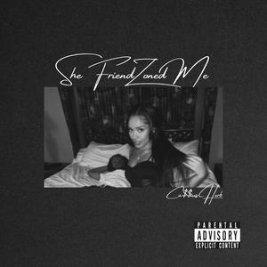 She FRIENDZONED me2 (deluxe) [Explicit]