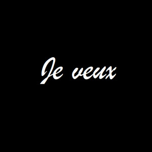 Je veux