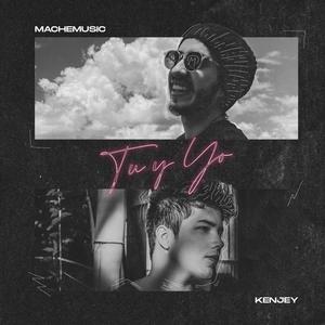 Tu y Yo MacheMusic (feat. Kenjey)