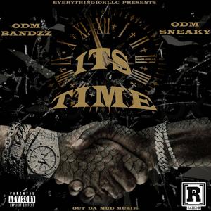 ITS TIME (feat. ODM BANDZZ & ODM SNEAKY) [Explicit]