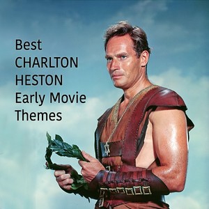 Best CHARLTON HESTON Early Movie Themes