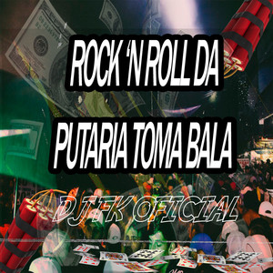 ROCK ‘N ROLL DA PUTARIA TOMA BALA (Explicit)