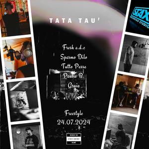 Tata Tau (feat. Spasmo Dilo, Tutto Passa, Paulie B. & Gruia) (Explicit)