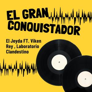 El Gran Conquistador (feat. Viken Rey & Laboratorio Clandestino)