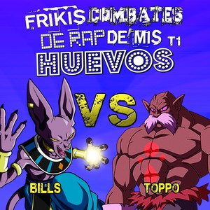 Bills vs Toppo (Frikis Combates de Rap de Mis Huevos T1)