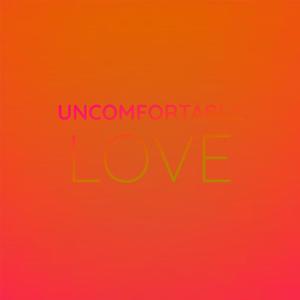 Uncomfortable Love