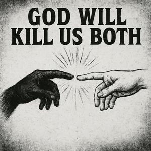 God Will Kill Us Both (feat. Quincy Hinch) (Explicit)