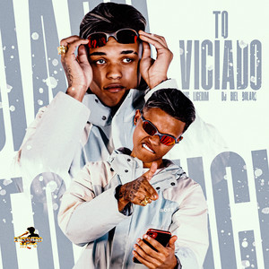 Tô Viciado (Explicit)