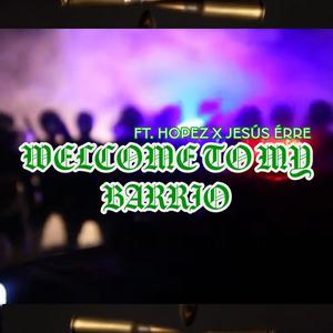 WELCOME TO MY BARRIO (feat. Jesús Érre & Hopez) [Explicit]