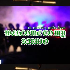 WELCOME TO MY BARRIO (feat. Jesús Érre & Hopez) (Explicit)