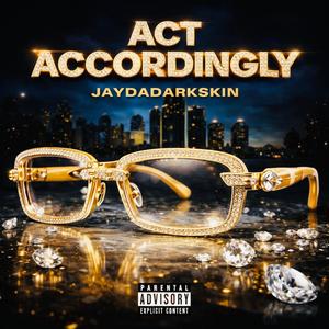 Act Accordingly (Explicit)