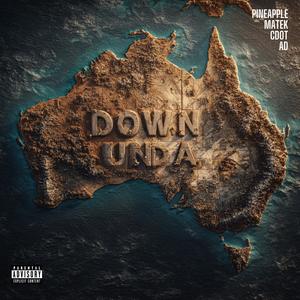 Down Unda (feat. AD, Cdot & Pineapple) (Explicit)
