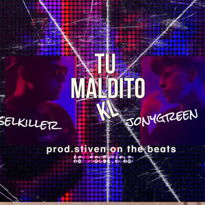 Tu Maldito Kl (feat. Dloiselkiller & prod.stiven)
