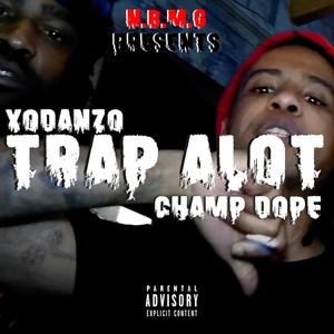 TRAP A LOT (feat. Champ Dope) [Explicit]